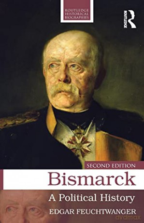 Bismarck: A Political History - Edgar Feuchtwanger [KSIĄŻKA]