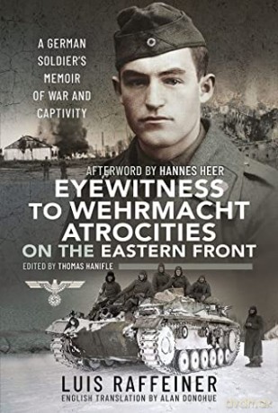 Eyewitness To Wehrmacht Atrocities - Luis Raffeiner [KSIĄŻKA]