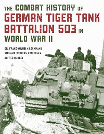 Combat History Of German Tiger Tank Batt - Alfred Rubbel [KSIĄŻKA]
