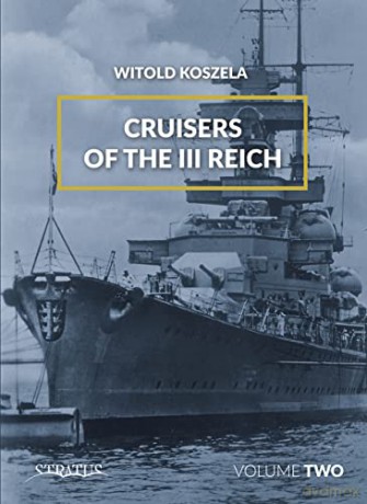 Cruisers Of The Iii Reich - Witold Koszela [KSIĄŻKA]