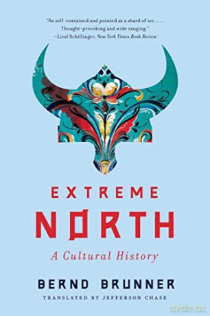 Extreme North A Cultural Histor [KSIĄŻKA]