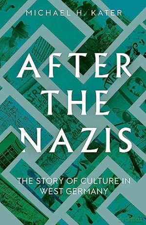 After The Nazis - Michael H Kater [KSIĄŻKA]