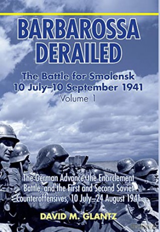 Barbarossa Derailed The Battle For Smole - D Glantz [KSIĄŻKA]