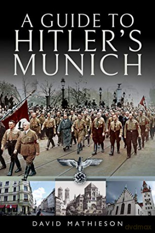 Guide To Hitlers Munich - David Mathieson [KSIĄŻKA]