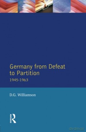 Germany From Defeat To Partition 1945-63 - D G Williamson [KSIĄŻKA]