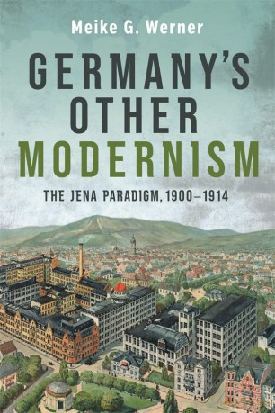 Germany's Other Modernism: The Jena Para - Meike G Werner [KSIĄŻKA]