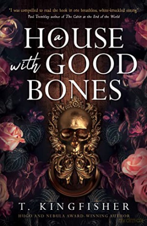 House With Good Bones - T Kingfisher [KSIĄŻKA]