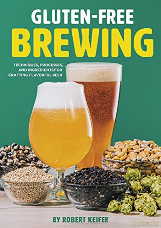 Gluten Free Brewing Techniques Process - Robert Keifer [KSIĄŻKA]