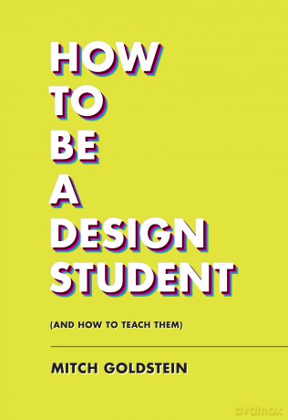 How To Be A Design Student And How - Mitch Goldstein [KSIĄŻKA]