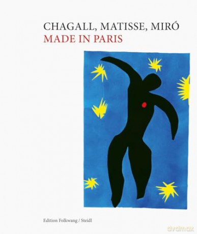 Chagall Matisse Miro Made In Paris - Museum Folkwang [KSIĄŻKA]