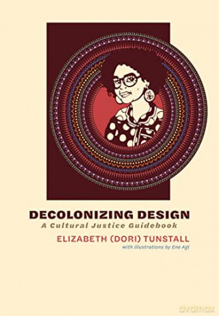 Decolonizing Design - Elizabeth Tunstall [KSIĄŻKA]