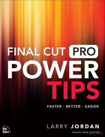 Final Cut Pro Power Tips - Larry Jordan [KSIĄŻKA]
