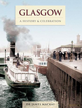 Glasgow A History Celebration - Dr Mackay [KSIĄŻKA]
