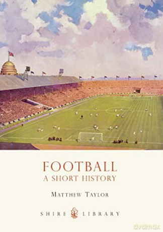 Football A Short History - Matthew Taylor [KSIĄŻKA]