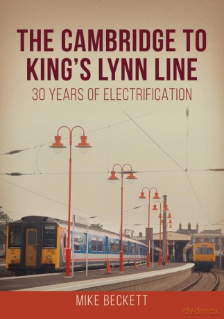 Cambridge To Kings Lynn Line - Mike Beckett [KSIĄŻKA]