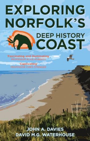 Exploring Norfolks Deep History Coast - John A Davies [KSIĄŻKA]