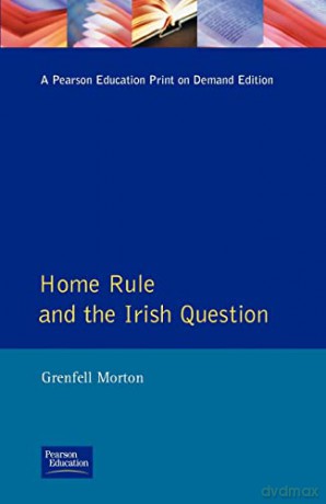 Home Rule And The Irish Question - Grenfell Morton [KSIĄŻKA]
