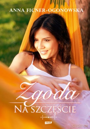 Zgoda na szczęście - Anna Ficner-Ogonowska [KSIĄŻKA]