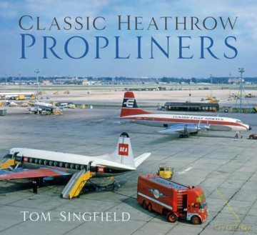 Classic Heathrow Propliners - Tom Singfield [KSIĄŻKA]