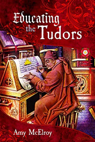 Educating The Tudors - Amy Mcelroy [KSIĄŻKA]