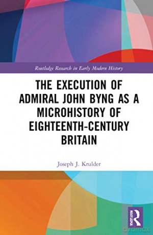 Execution Of Admiral John Byng As A Micr - Joseph J. Krulder [KSIĄŻKA]