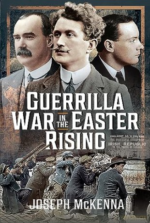 Guerrilla War In The Easter Rising - Joseph Mckenna [KSIĄŻKA]
