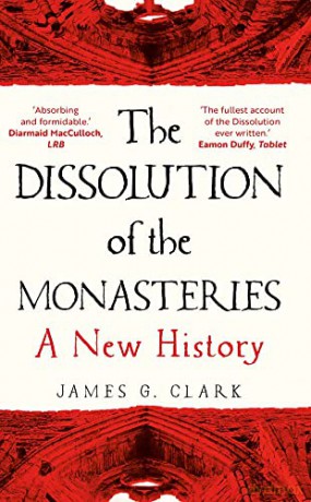 Dissolution Of The Monasteries - James Clark [KSIĄŻKA]