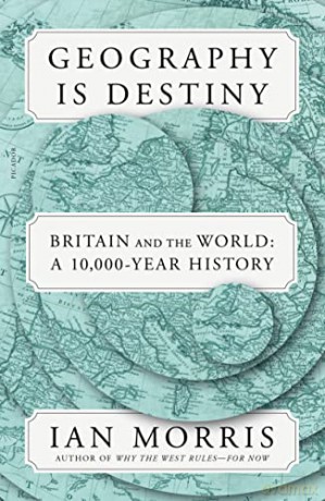 Geography Is Destiny - Ian Morris [KSIĄŻKA]