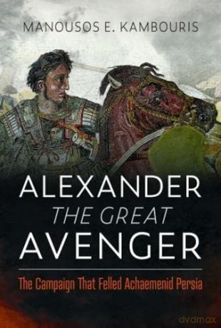 Alexander The Great Avenger - Manousos Kambouris [KSIĄŻKA]