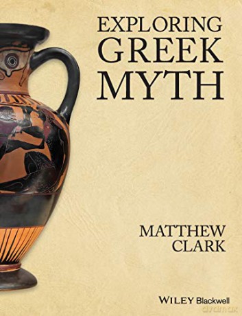 Exploring Greek Myth - Matthew Clark [KSIĄŻKA]