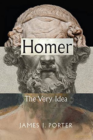Homer The Very Idea - James I Porter [KSIĄŻKA]
