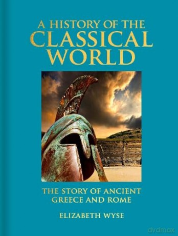 History Of The Classical World - Elizabeth Wyse [KSIĄŻKA]