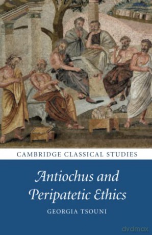 Antiochus And Peripatetic Ethics - Tsouni Georgia [KSIĄŻKA]