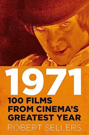 1971 100 Films From Cinemas Greatest Yr - Robert Sellers [KSIĄŻKA]