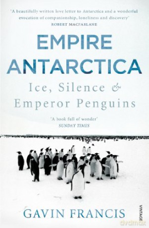 Empire Antarctica - Gavin Francis [KSIĄŻKA]