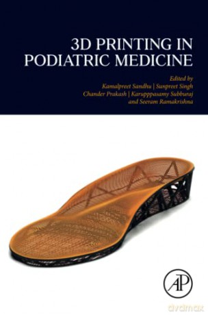 3d Printing In Podiatric Medicine - Sunpreet (Ed) Singh [KSIĄŻKA]