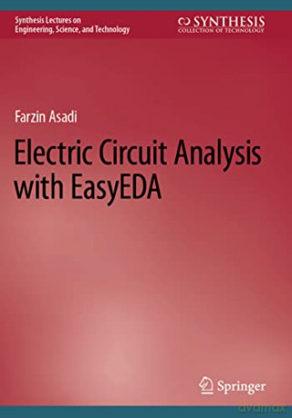 Electric Circuit Analysis With Easyeda - Farzin Asadi [KSIĄŻKA]