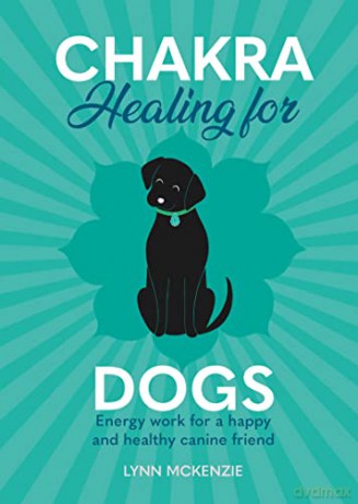 Chakra Healing For Dogs - Lynn Mckenzie [KSIĄŻKA]