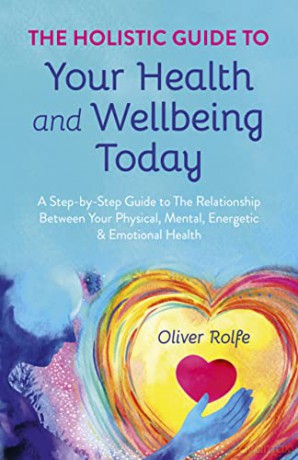 Holistic Guide To Your Health/Wellbeing - Oliver Rolfe [KSIĄŻKA]