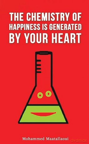 Chemistry Of Happiness Is Generated By Y - Mohamme Maatallaoui [KSIĄŻKA]