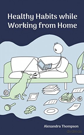 Healthy Habits While Working From Home - Alexandra Thompson [KSIĄŻKA]