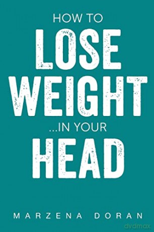 How To Lose Weightin Your Head - Marzena Doran [KSIĄŻKA]