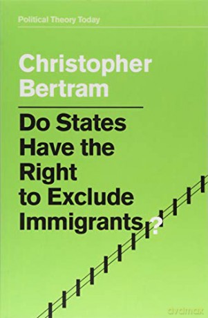 Do States Have The Right/Exclude Immigra - Christopher Bertram [KSIĄŻKA]