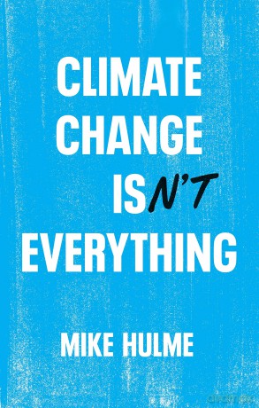 Climate Change Isnt Everything - Mike Hulme [KSIĄŻKA]