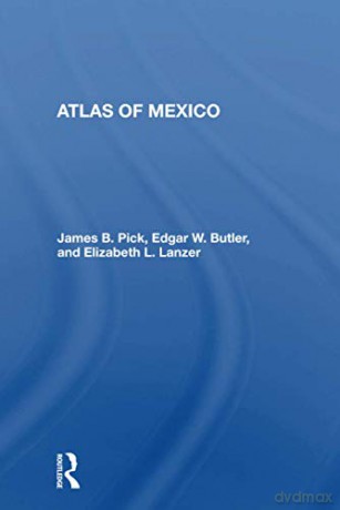 Atlas Of Mexico - James B Pick [KSIĄŻKA]