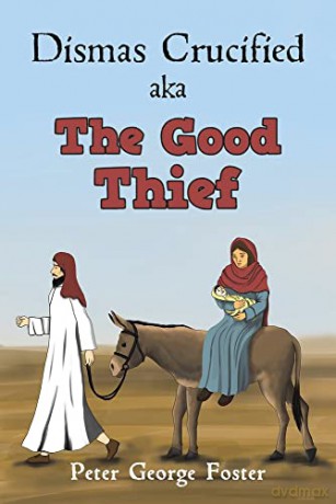 Dismas Crucified Aka The Good Thief - Peter George Foster [KSIĄŻKA]