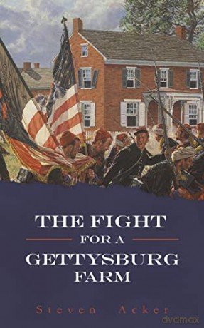 Fight For A Gettysburg Farm - Steven Acker [KSIĄŻKA]
