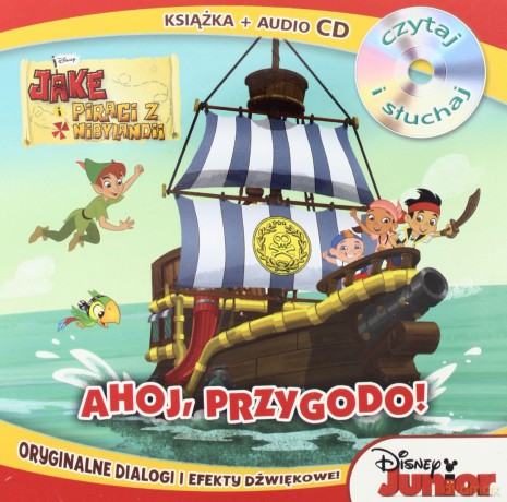 Jake I Piraci Z Nibylandii. Ahoj, Przygodo! [KSIĄŻKA]