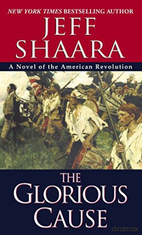 The Glorious Cause - Shaara Jeff [KSIĄŻKA]