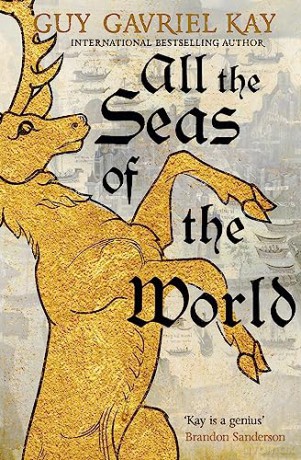 All The Seas Of The World - Guy Gavriel Kay [KSIĄŻKA]